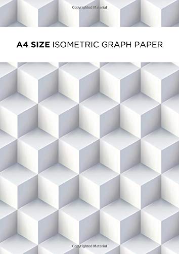 A4 size isometric graph paper: 3d sketching grid notepad: Equilateral triangles measure 0.28 inches: For technical drawing, colouring, sketches: Vol. 4 Architecture