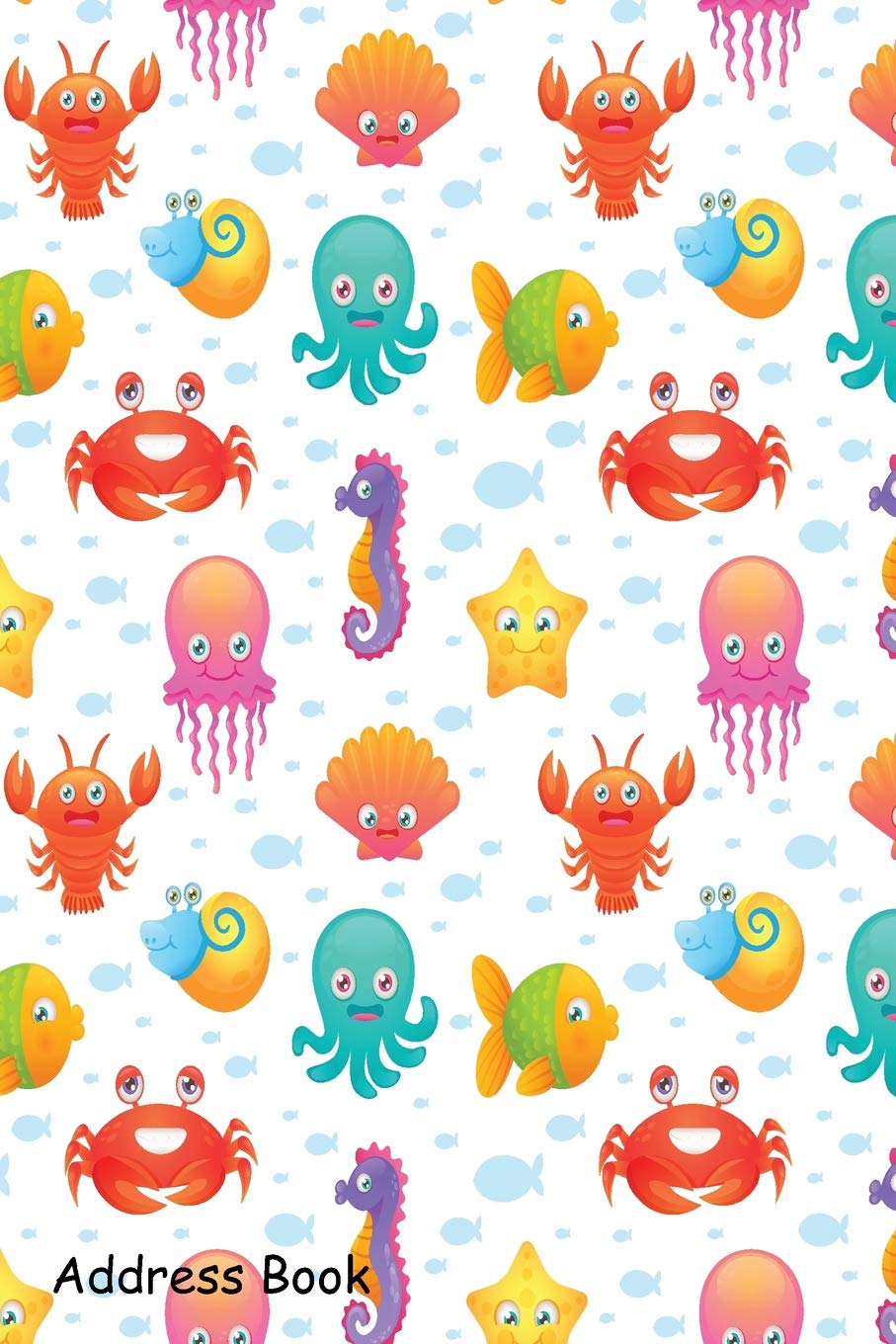 Address Book: For Contacts, Addresses, Phone, Email, Note,Emergency Contacts,Alphabetical Index With Cute sea animals Hobbies & Crafts