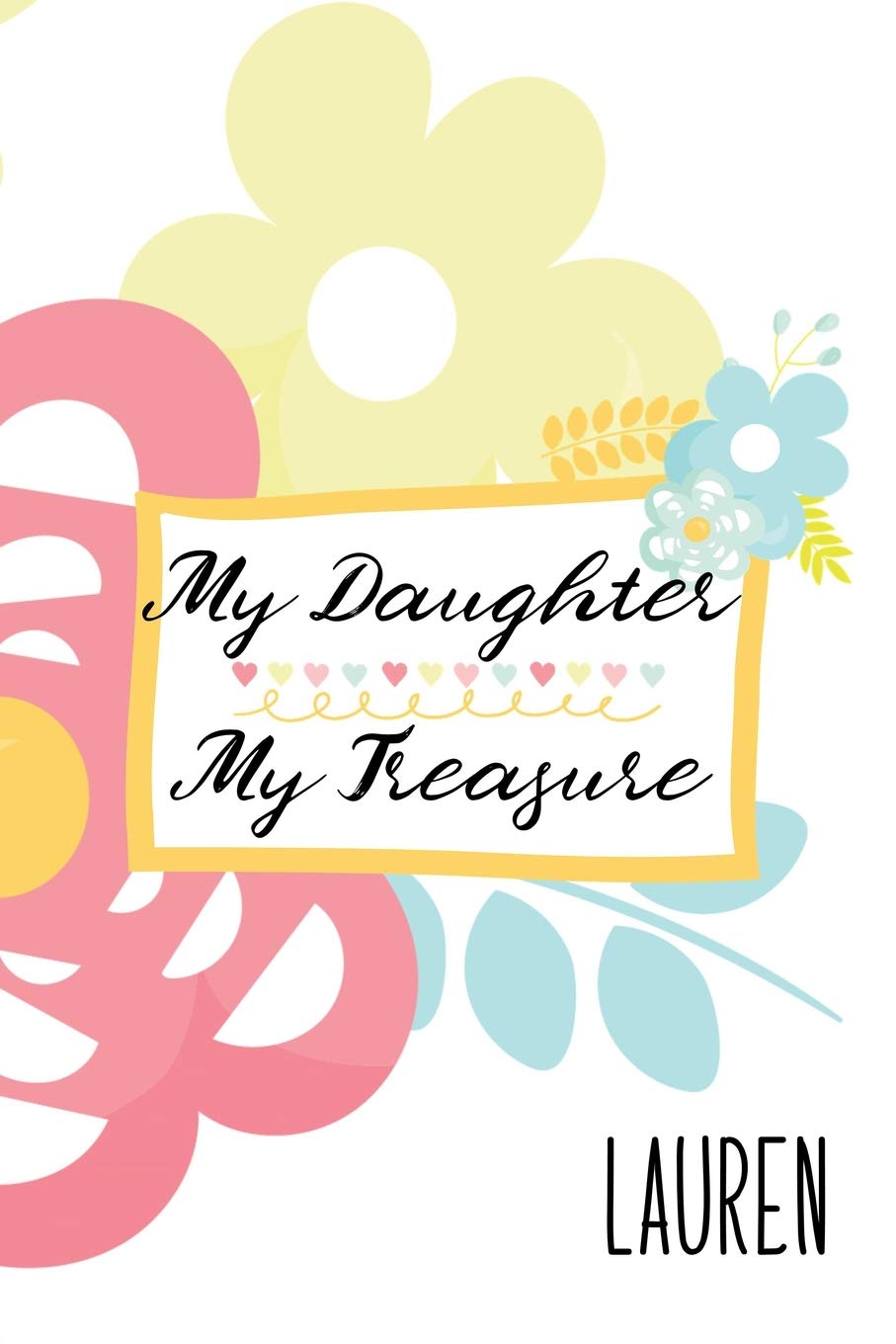 Lauren: My Daughter My Treasure: Inspirational Journal for Daughters from Moms book