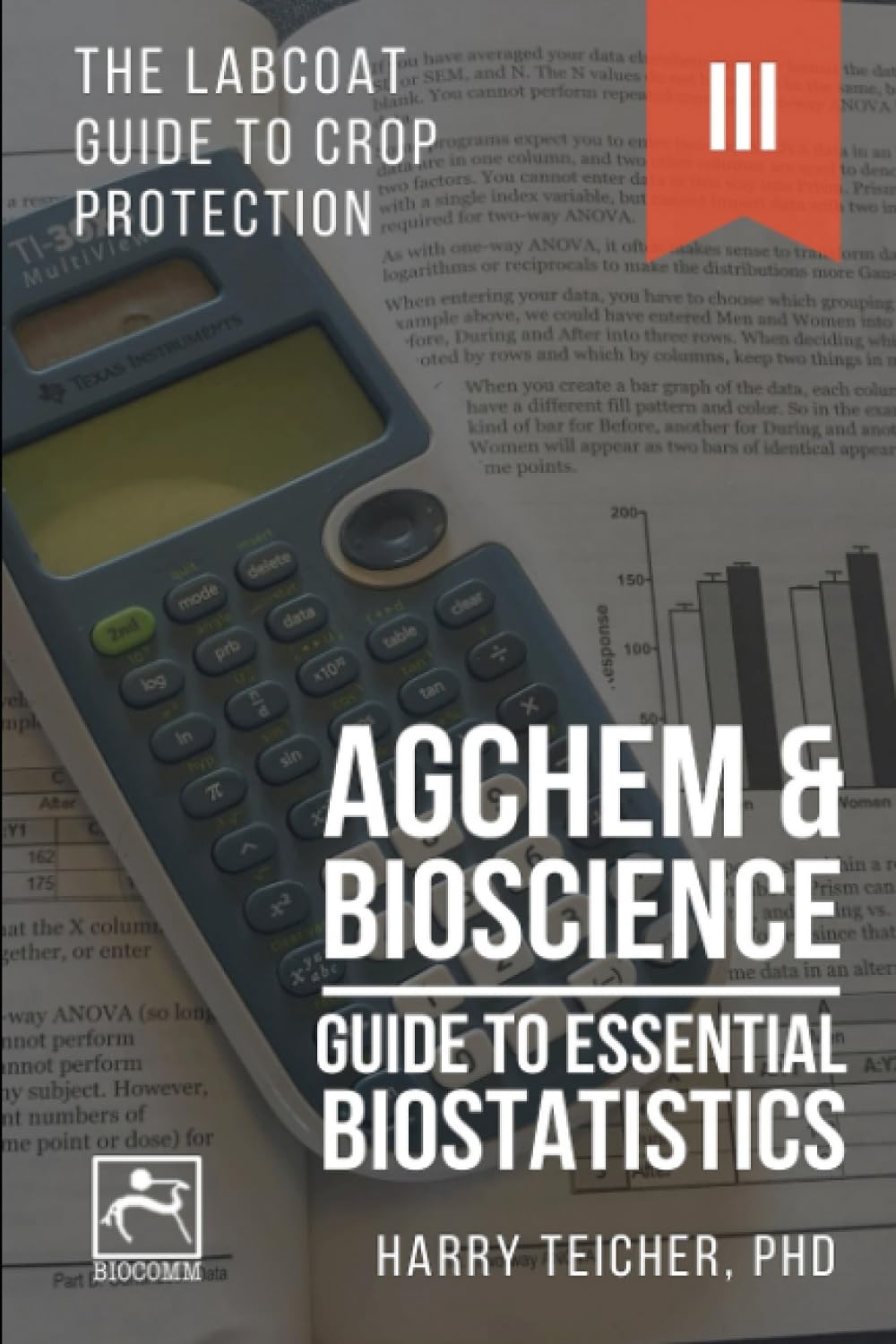 GUIDE TO ESSENTIAL BIOSTATISTICS: AGCHEM & BIOSCIENCE (THE LABCOAT GUIDE TO CROP PROTECTION, Band 3) Social Sciences