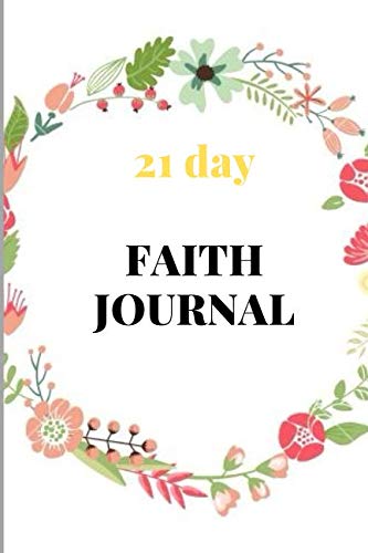 21 Day Faith Journal: A Journey of Faith in God with Bible Verses to Meditate on. Lifestyle
