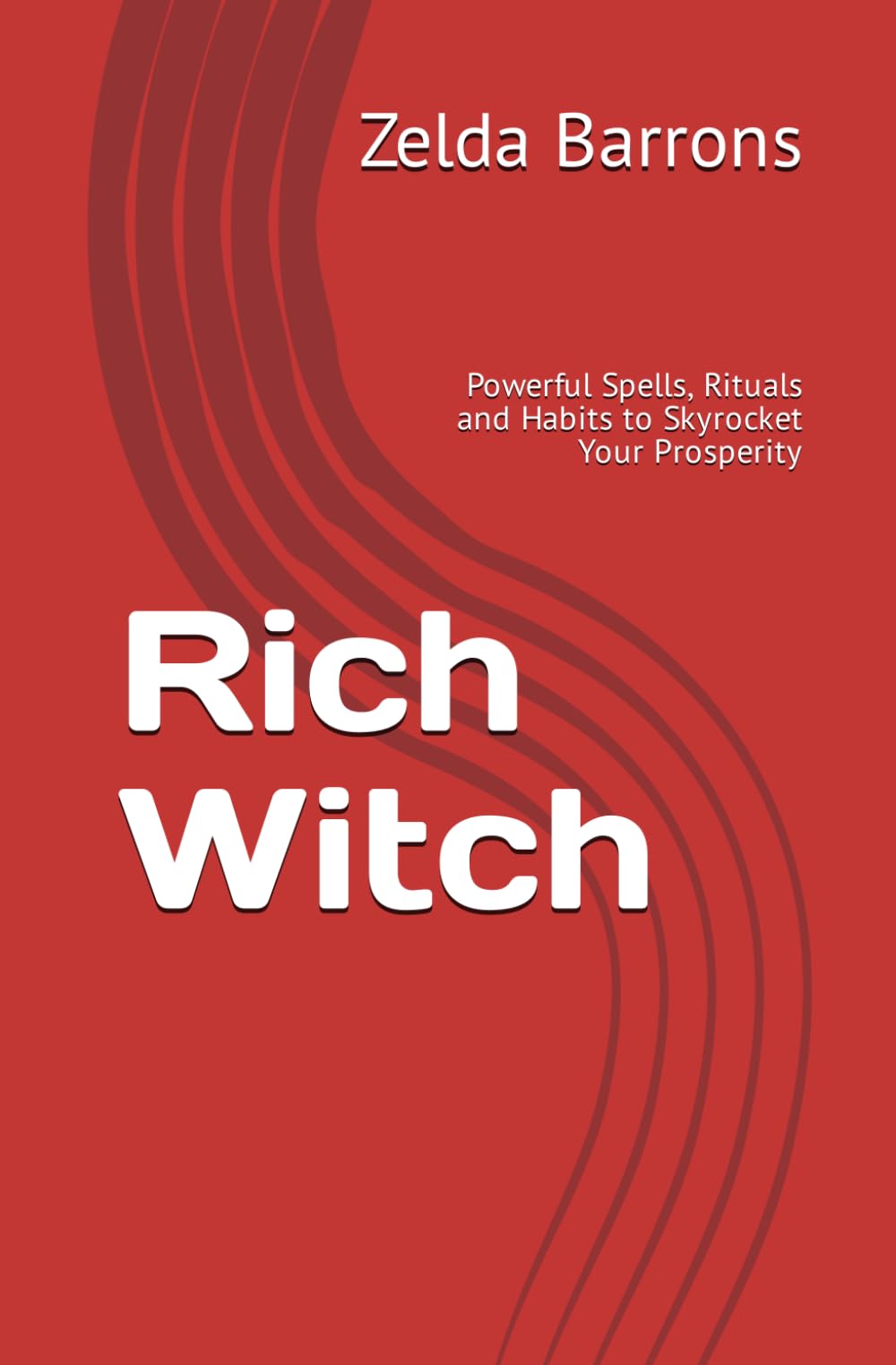 Rich Witch: Powerful Spells, Rituals and Habits to Skyrocket Your Prosperity (Write it Here, Make it Happen) Social Sciences
