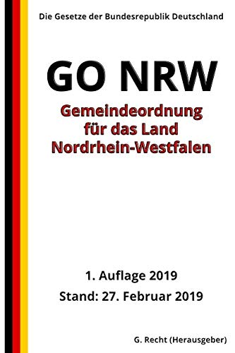 Gemeindeordnung für das Land Nordrhein-Westfalen (GO NRW), 1. Auflage 2019 Law
