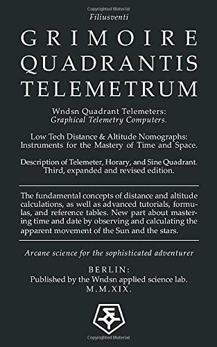 Wndsn Quadrant Telemeters: Graphical Telemetry Computers. Low Tech Distance & Altitude Nomographs: Instruments for the Mastery of Time and Space Learning & Reference