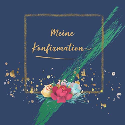 Meine Konfirmation: Gästebuch für einen ganz besonderen Tag | Erinnerungsalbum der Kommunion | Viel Liebe, Glück und Segen Wünsche zum Selbsteintragen Health, Nutrition & Fitness