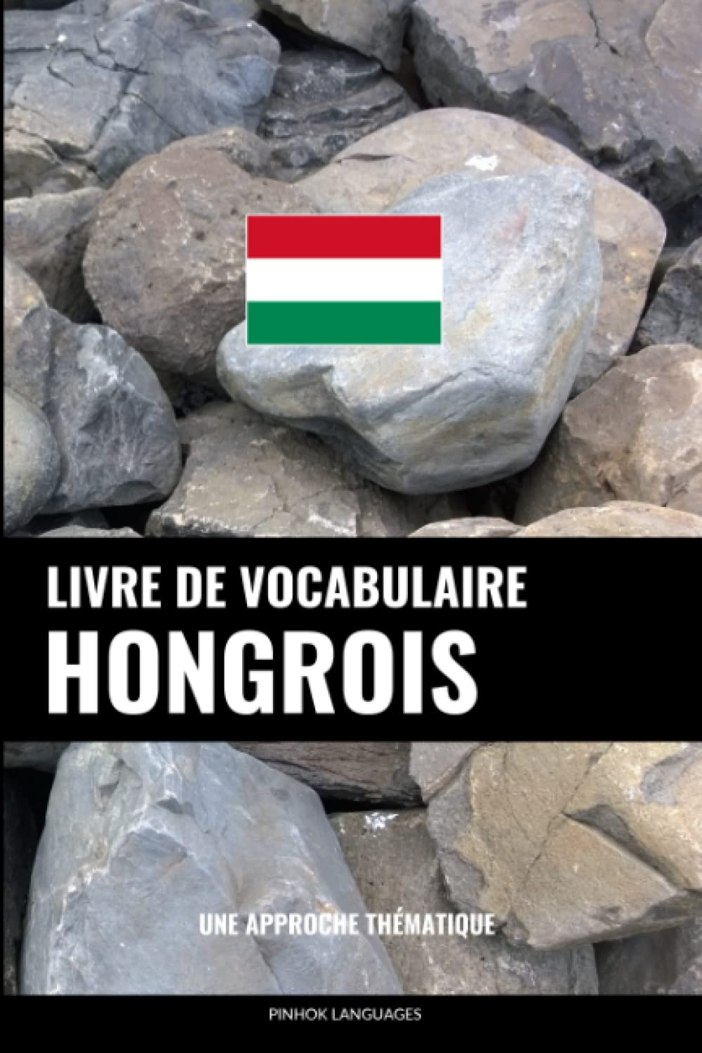Livre de vocabulaire hongrois: Une approche thématique book