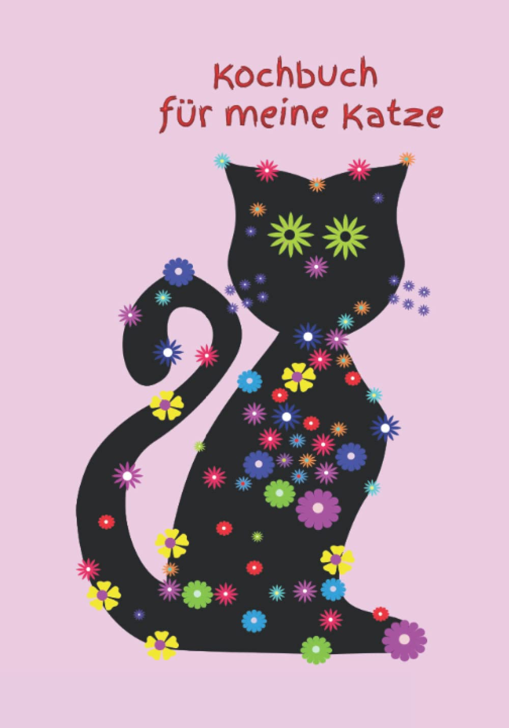 Kochbuch für meine Katze: Katzenkekse frisches Fleisch Katze Kater futter Welpe selber zubereiten gesundes Futter Gesundheit Katzenkochbuch Pets