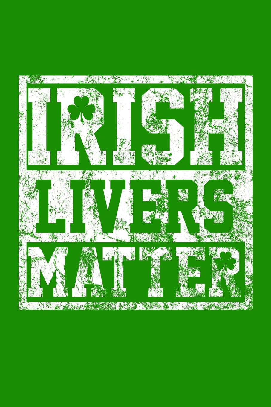 Irish Livers Matter: Funny and Versatile Irish themed journal notebook. Leisure, Home & Garden