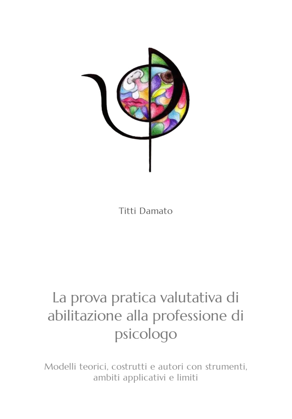 50 TEMI PER L'ESAME DI STATO DI ABILITAZIONE ALLA PROFESSIONE DI PSICOLOGO: Costrutti, autori, teorie ed esperimenti con strumenti, ambiti applicativi e limiti Reference Books