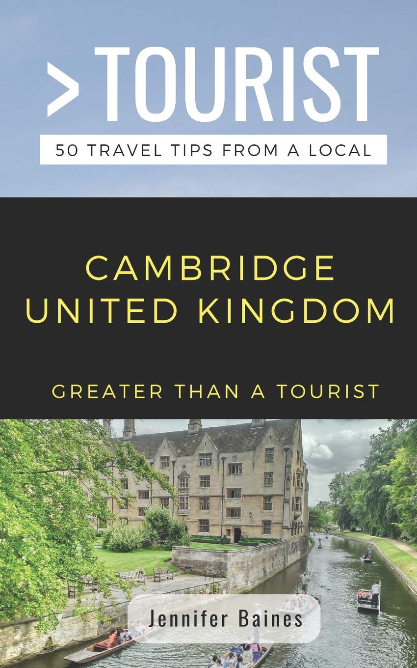 GREATER THAN A TOURIST- CAMBRIDGE UNITED KINGDOM: 50 Travel Tips from a Local (Greater Than a Tourist: Worldwide Travel Tips from Locals with Local ... Insights, and Authentic Exper, Band 211) Leisure, Home & Garden