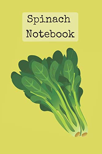 Spinach Notebook: Notebooks for Everybody, Sketch, Calculate, Drawing and Writing (110 Pages, Blank, 6 x 9)(Vegetable Notebooks) Garden & Plants