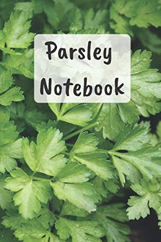 Parsley Notebook: Notebooks for Everybody, Sketch, Calculate, Drawing and Writing (110 Pages, Blank, 6 x 9)(Vegetable Notebooks) Garden & Plants