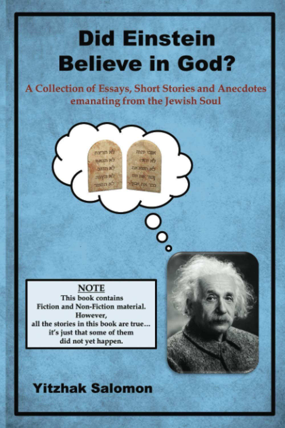 Did Einstein Believe in God?: A Collection of Essays, Short Stories and Anecdotes emanating from the DNA of the Jewish Soul Essays & Short Stories