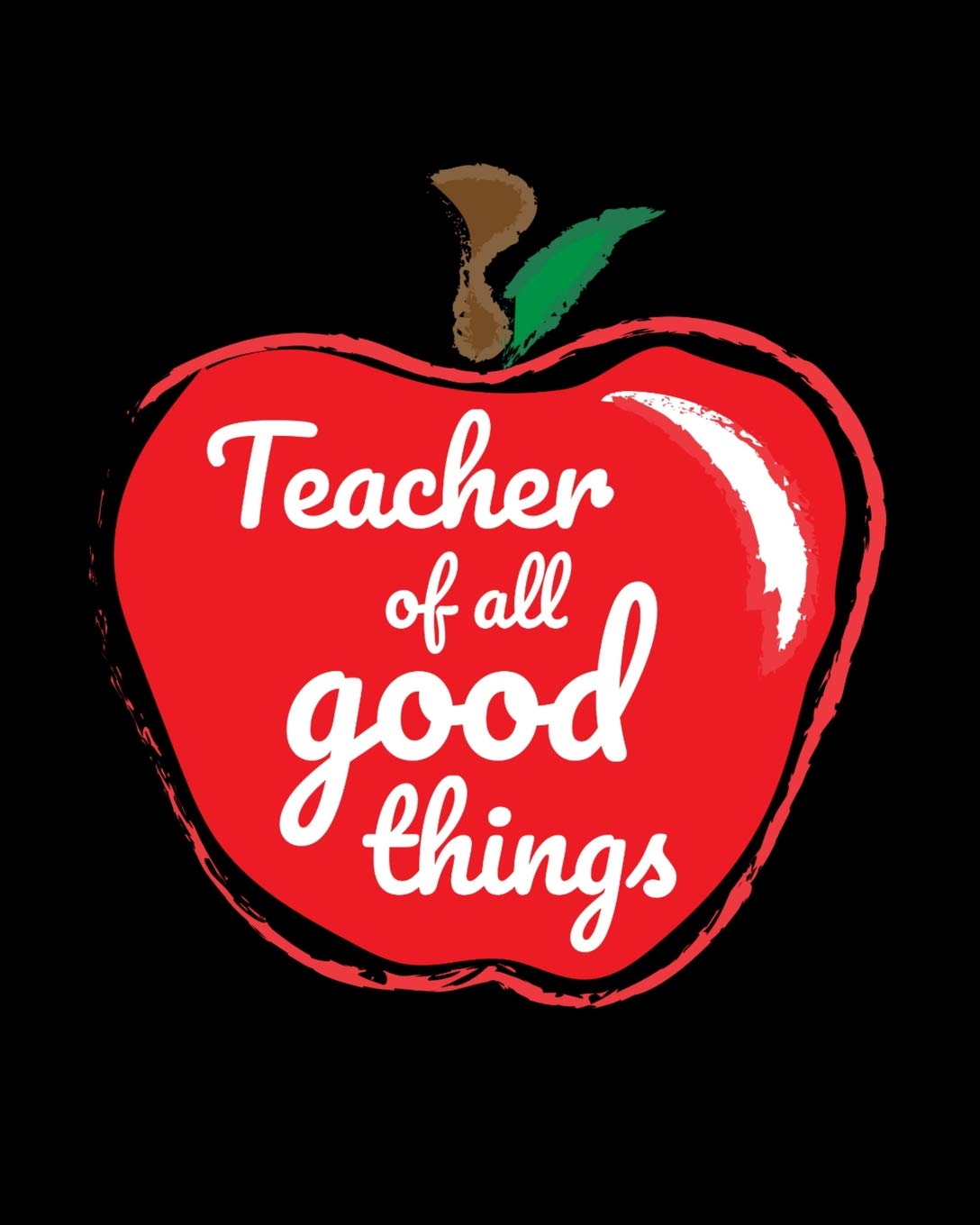 Teacher of All Good Things Journal: The perfect journal for teachers to jot down ideas, funny student quotes or thoughts for the day. Study Guides