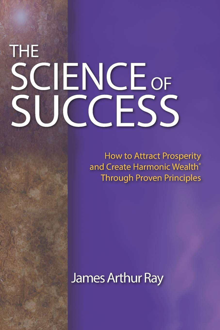 THE SCIENCE OF SUCCESS: HOW TO ATTRACT PROSPERITY AND CREATE HARMONIC WEALTH® THROUGH PROVEN PRINCIPLES: How to Attract Prosperity and Create Harmonic Wealth(r) Through Proven Principles Social Sciences