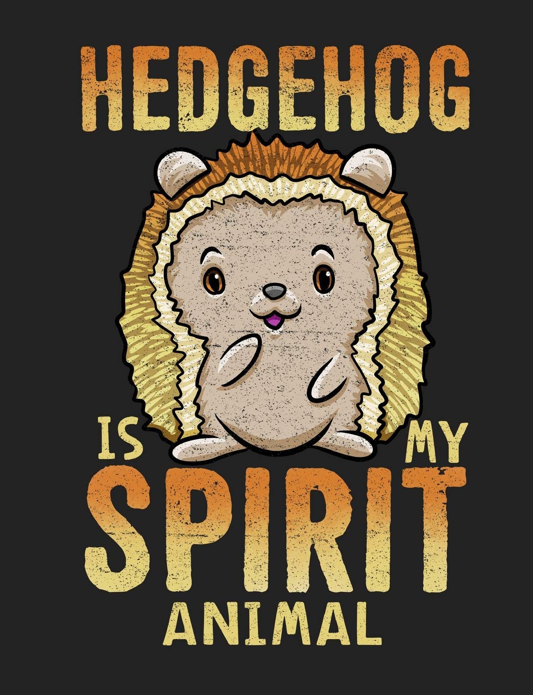 Hedgehog Is My Spirit Animal: Wide Ruled Composition Notebook book