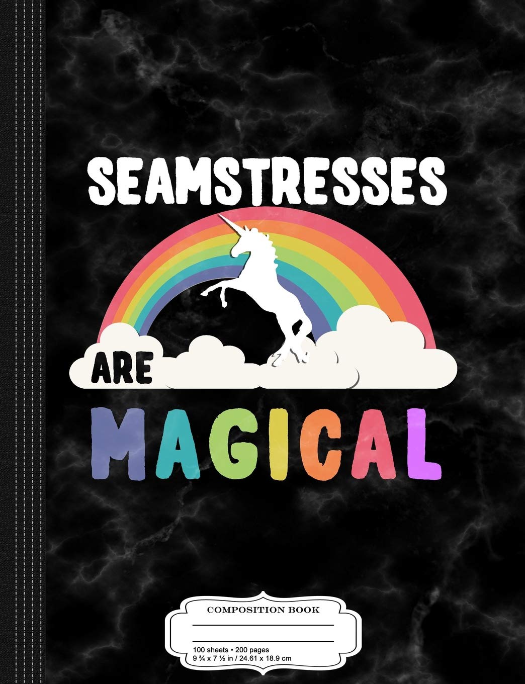 Seamstresses Are Magical Composition Notebook: College Ruled 9¾ x 7½ 100 Sheets 200 Pages For Writing Business, Finance & Career