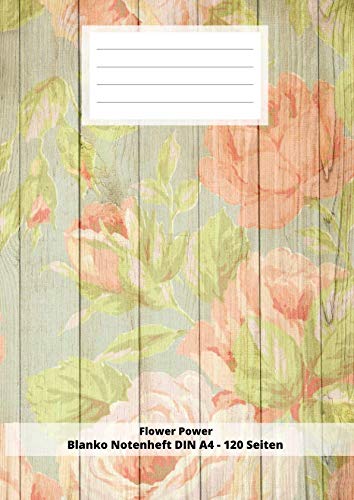 Flower Power Blanko Notenheft DIN A4 - 120_Seiten: Soft Cover Leeres Heft für Notizen zum zeichen malen für Kinder blüten blumen Essays & Short Stories