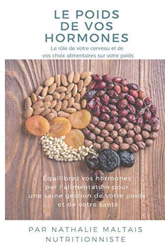 Le poids de vos hormones: Le rôle de votre cerveau et de vos choix alimentaires sur votre poids. Medicine