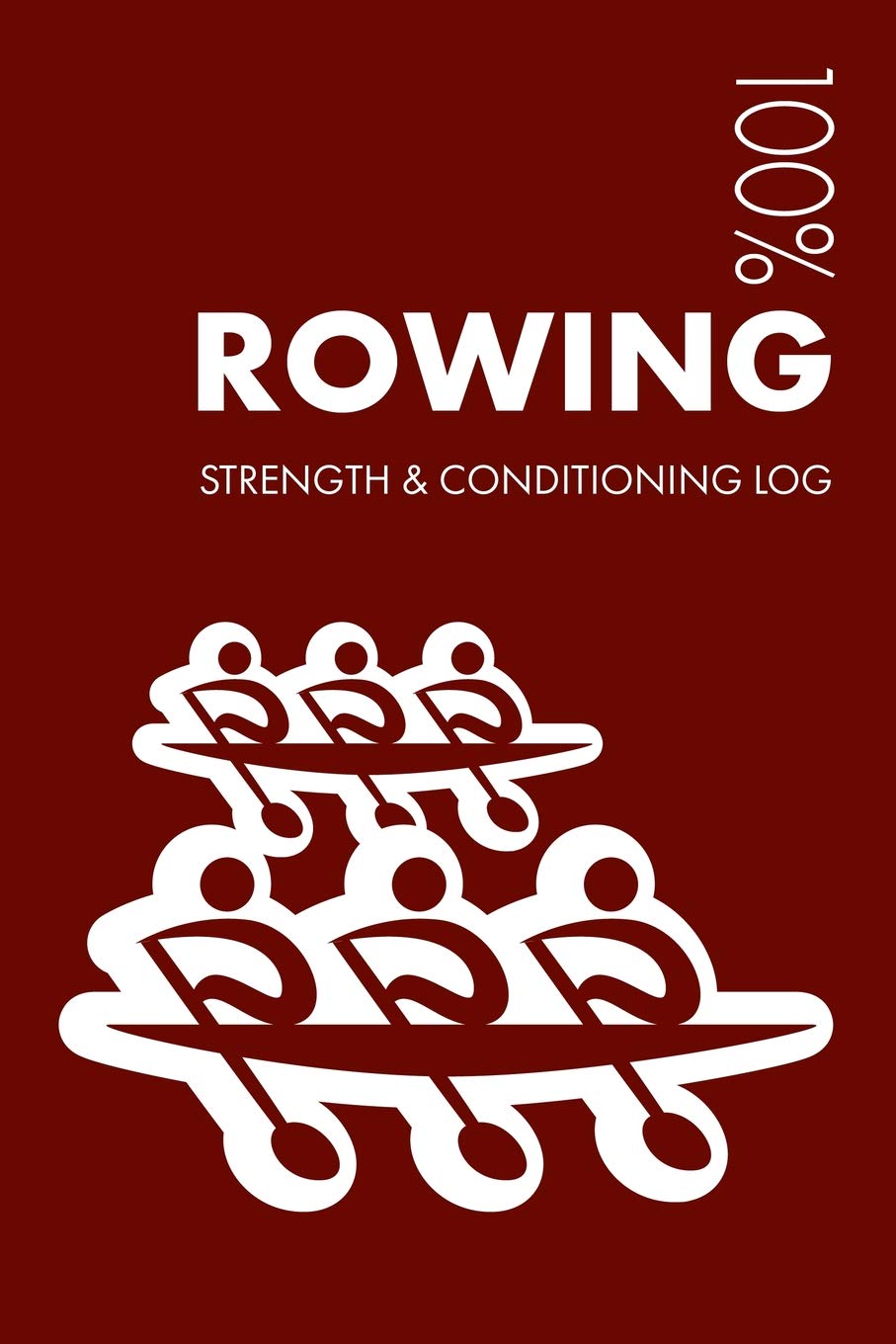 Rowing Strength and Conditioning Log: Daily Rowing Training Workout Journal and Fitness Diary For Rower and Coach - Notebook Leisure & Fun