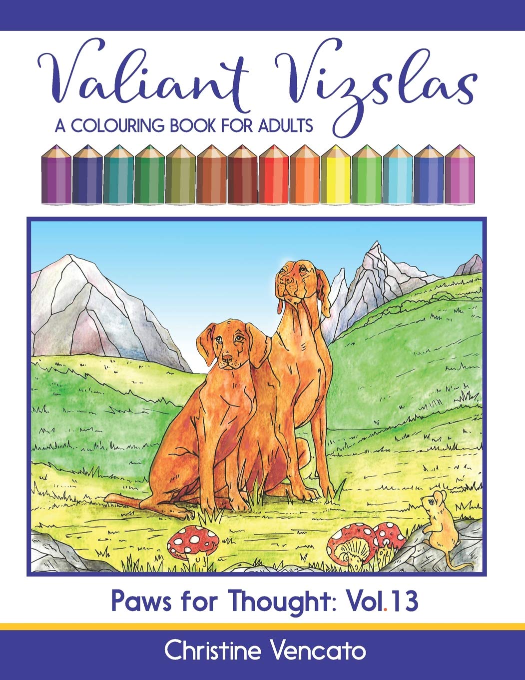 Valiant Vizslas: A Colouring Book for Adults (Paws for Thought, Band 13) Social Sciences