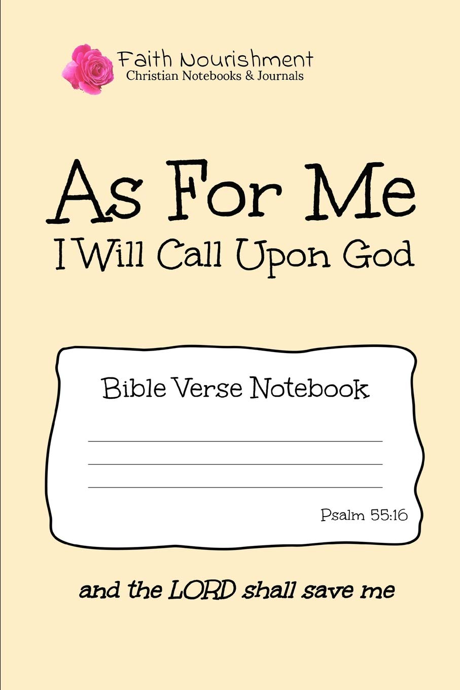 As For Me I Will Call On God: Bible Verse Notebook: Blank Journal Style Line Ruled Pages: Christian Writing Journal, Sermon Notes, Prayer Journal, or General Purpose Note Taking: 6 x 9 Size Social Sciences