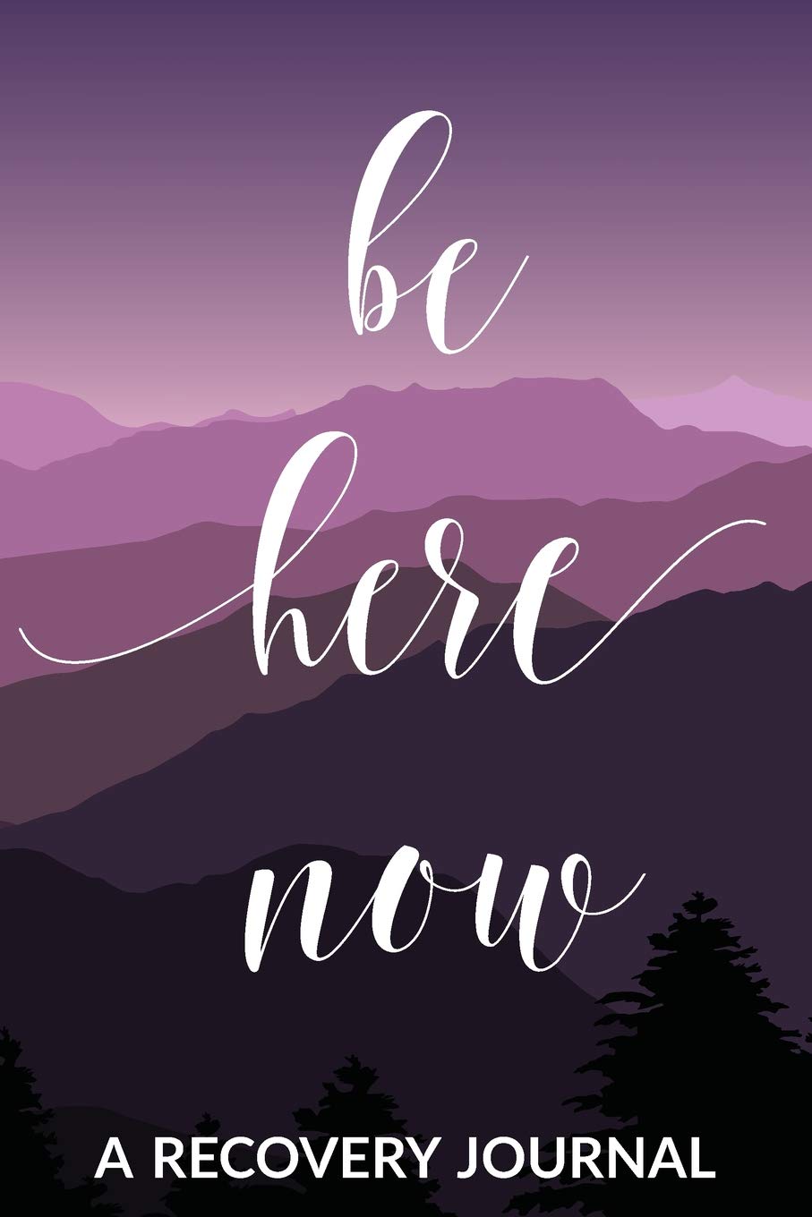 Be Here Now: A Recovery Journal: Guided Daily Sobriety Journal for Women with Health Tracker, Reflection Space, and Writing Prompt Ideas Self-help