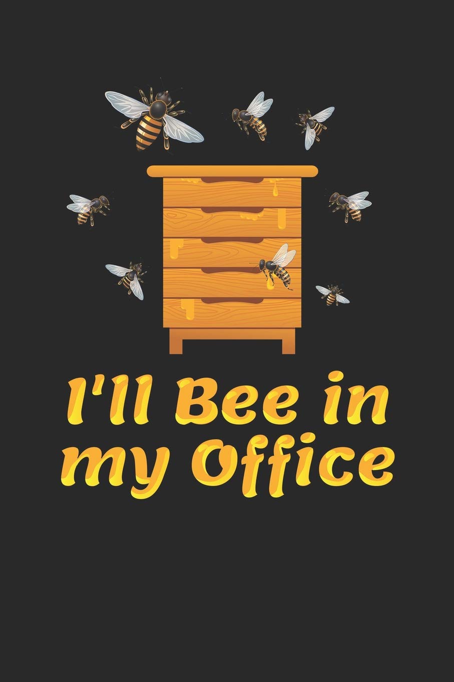 I'll Bee In My Office: Funny Beekeeper Journal, College Ruled Lined Paper, 120 pages, 6 x 9 Mathematics