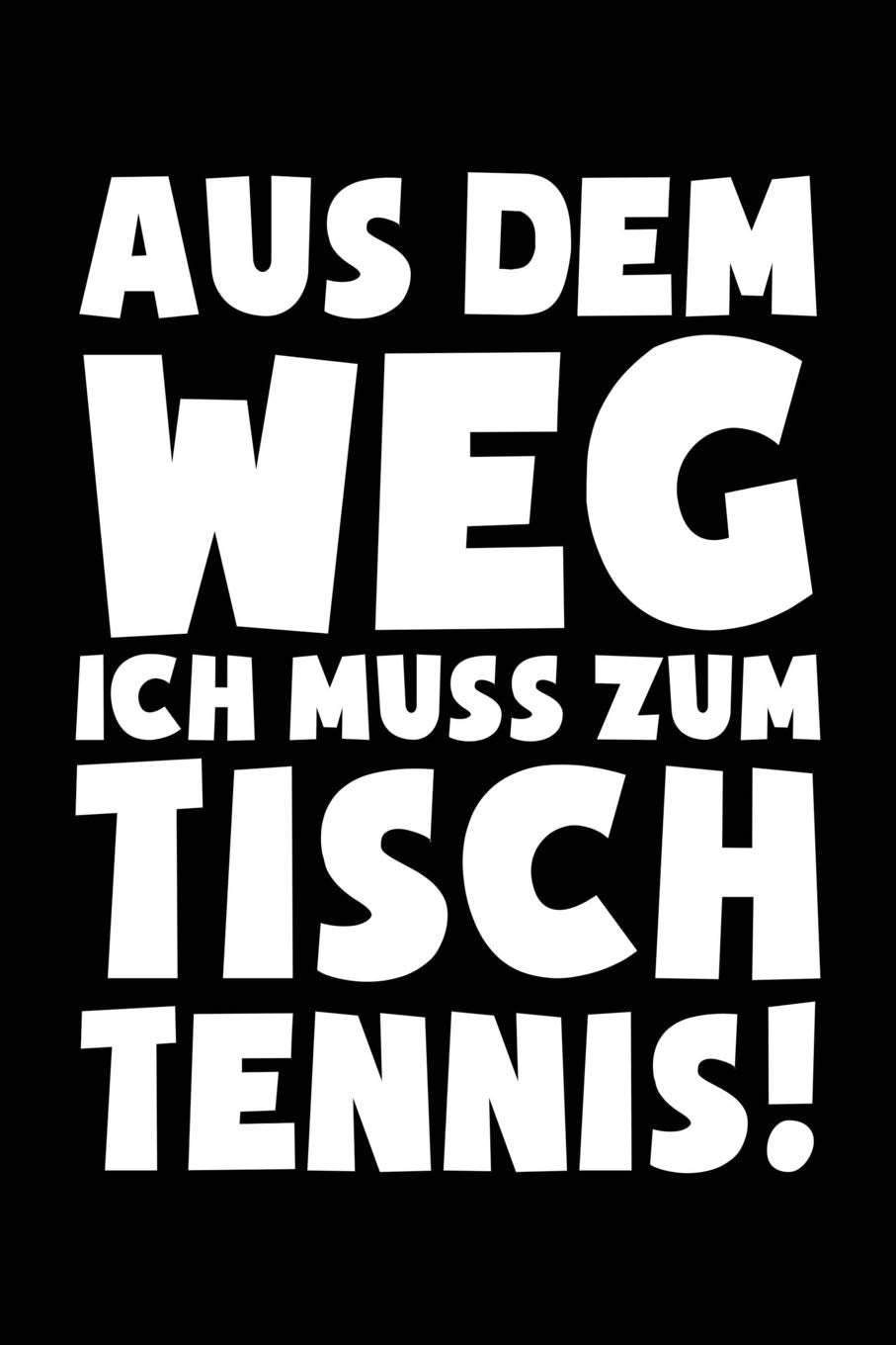 Ich muss zum Tischtennis: Notizbuch für Tischtennisfan Tischtennisspieler-in Tischtennis-Fan book
