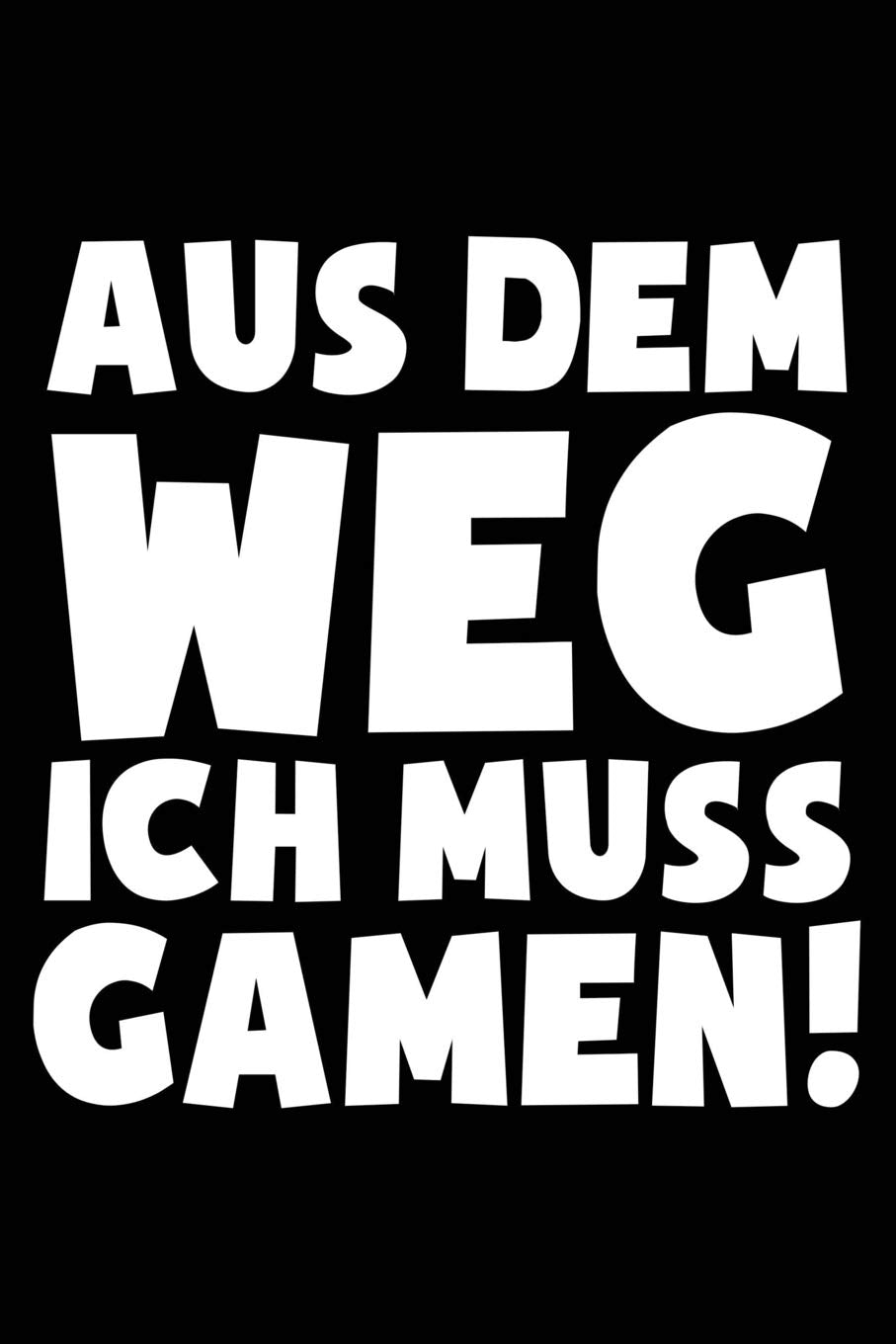 Ich muss gamen: Notizbuch für Gamer Zocker zocken Ego Shooter Gaming-Fan Leisure & Fun