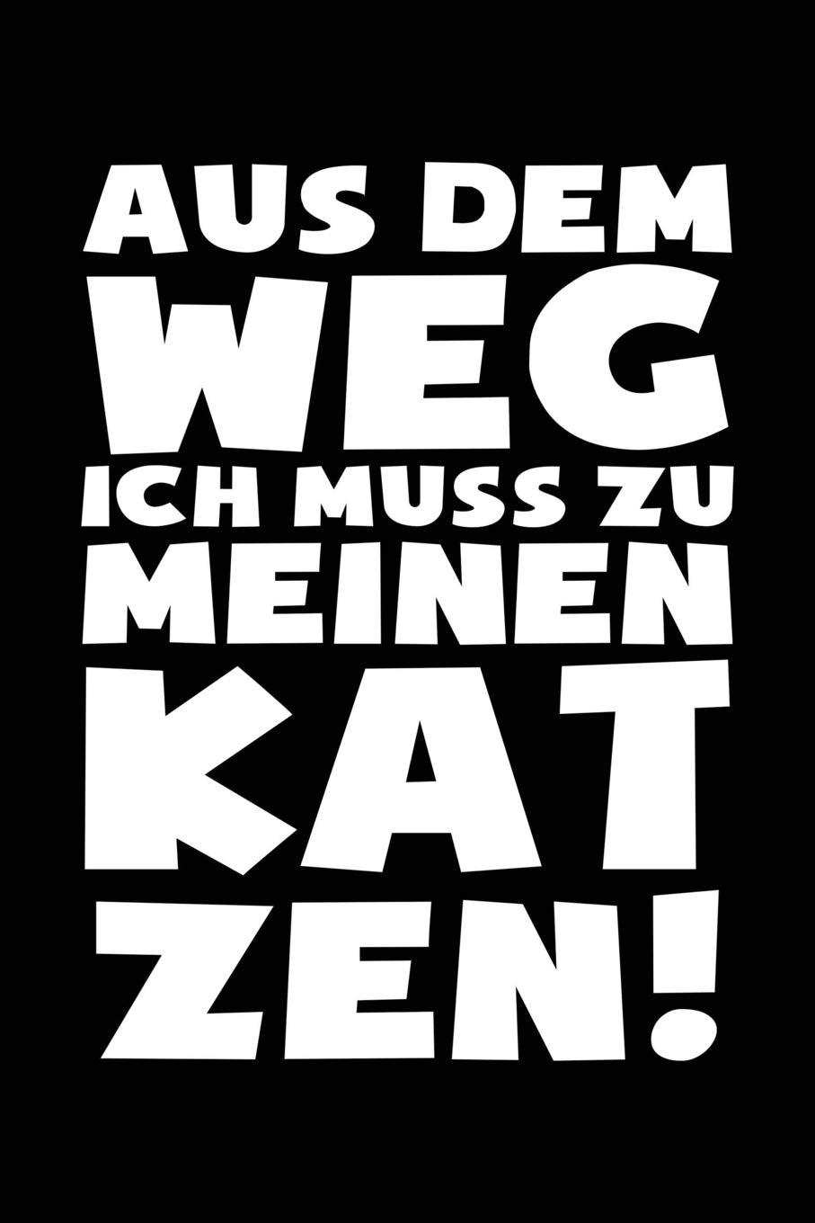 Ich muss zu den Katzen: Notizbuch für Katzenliebhaber Katzenliebhaber-in Katzenfreund-in Crazy Cat Lady Pets
