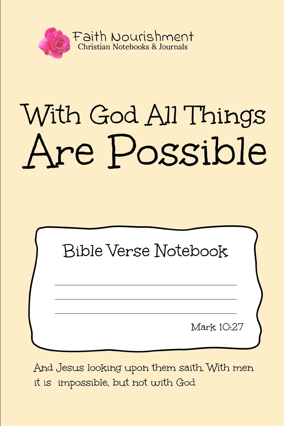 Seek Those Things Which Are Above: Bible Verse Notebook: With God All Things Are Possible: Christian Writing Journal, Sermon Notes, Prayer Journal, or General Purpose Note Taking: 6 x 9 Size Social Sciences