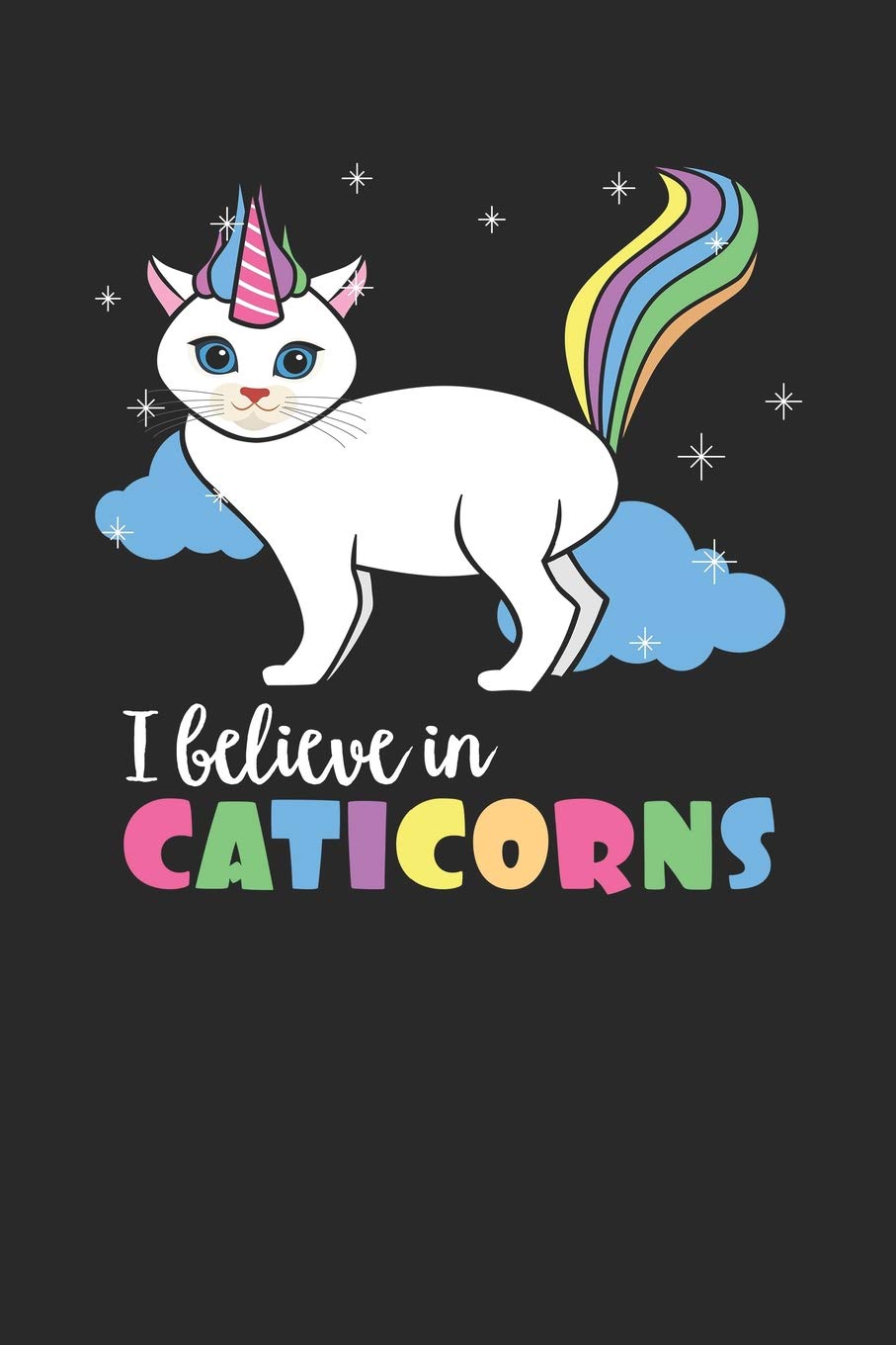 I Believe in Caticorns: Journal, College Ruled Lined Paper, 6x9, 120 Pages Fairy Tales & Legends