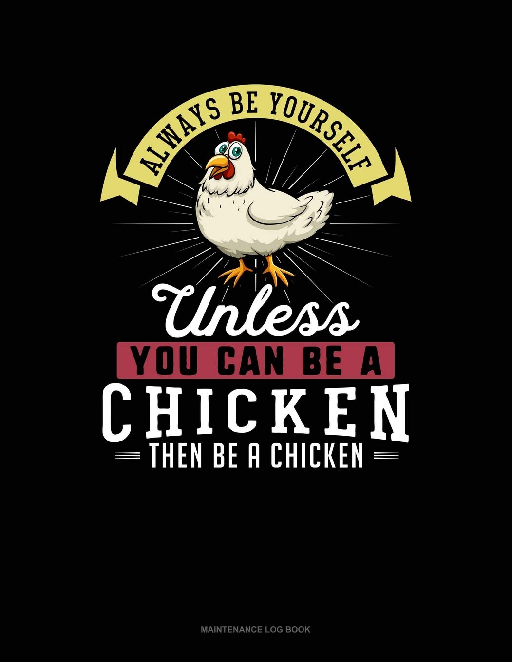 Always Be Yourself Unless You Can Be A Chicken Then Be A Chicken: 6 Columns Columnar Pad Contemporary literature