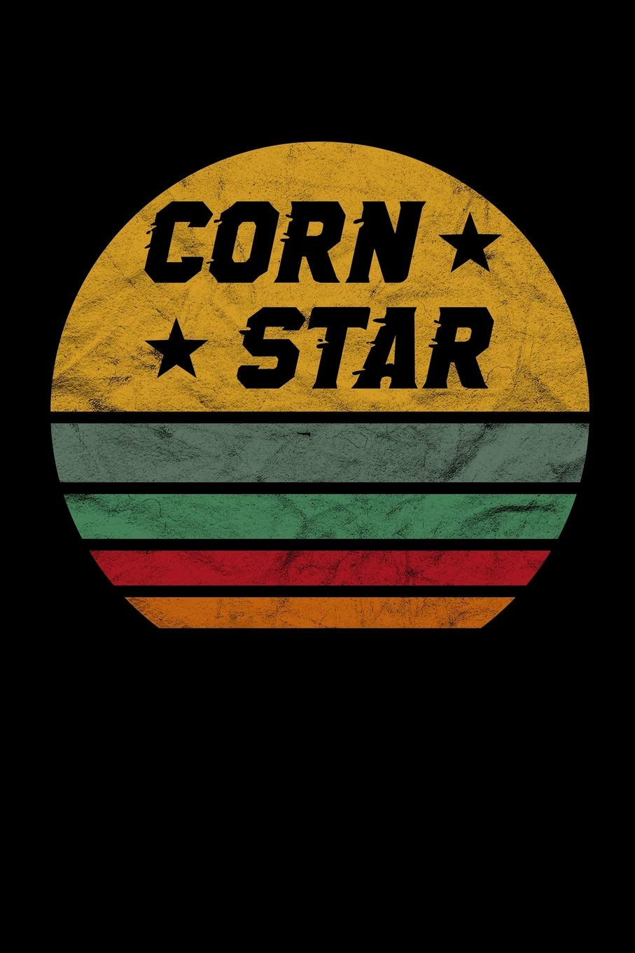 Corn Star: Funny Journal, College Ruled Lined Paper, 120 pages, 6 x 9 Leisure & Fun