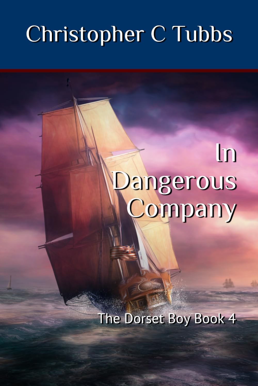 In Dangerous Company: The Dorset Boy Book 4 Action & Adventure