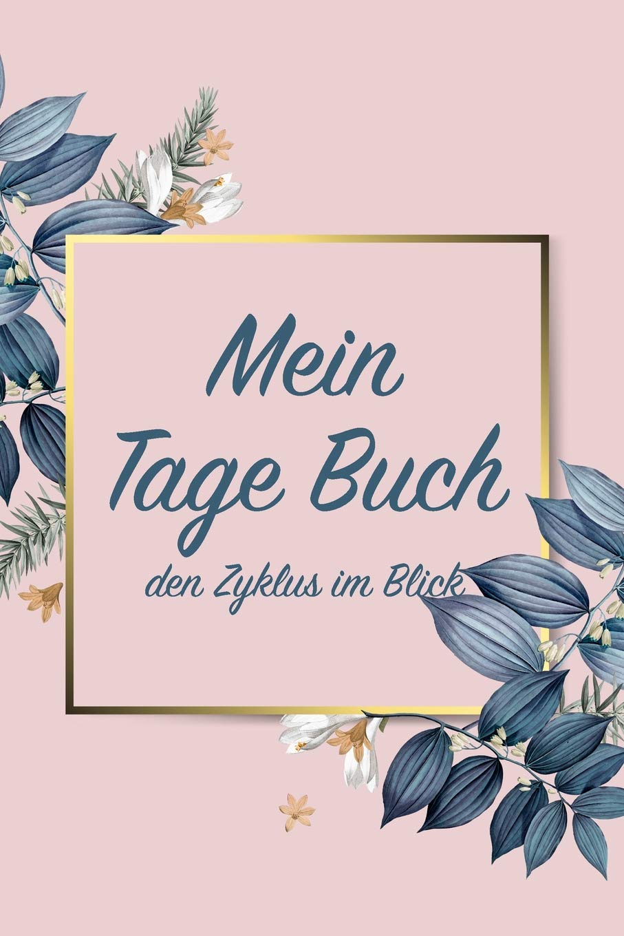 Mein Tage Buch - den Zyklus im Blick: Perioden Tagebuch zum ausfüllen für 12 Monate Health, Nutrition & Fitness