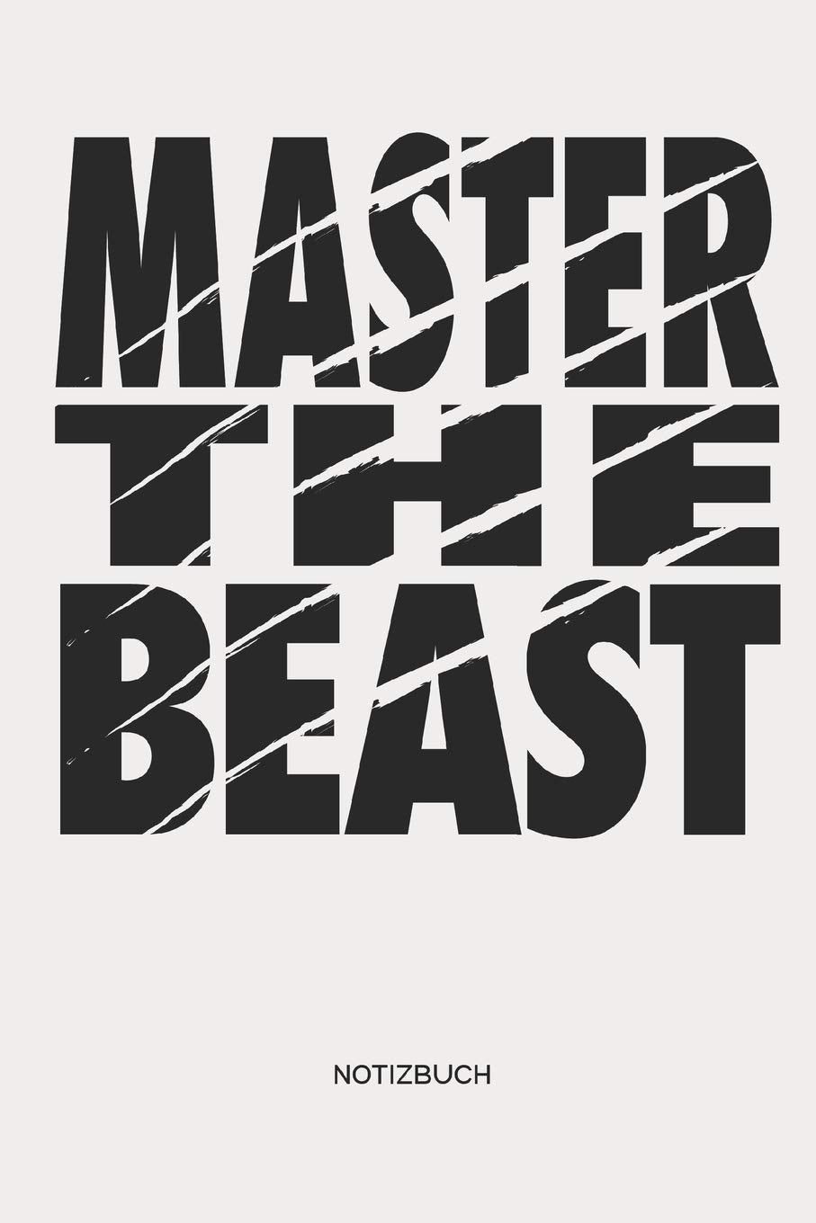 Master the Beast Notizbuch: Fitness & Motivation Notizbuch I Geschenk für Sportler & Kraftsport, Bodybuilding und Workout, Frauen und Männer Health, Nutrition & Fitness