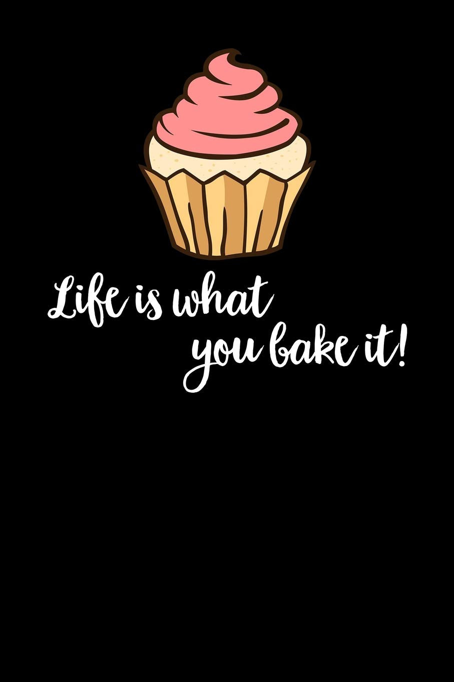 Life is what you bake it!: Funny, Pun, College Ruled Lined Paper, 6x9, 120 Pages Leisure, Home & Garden
