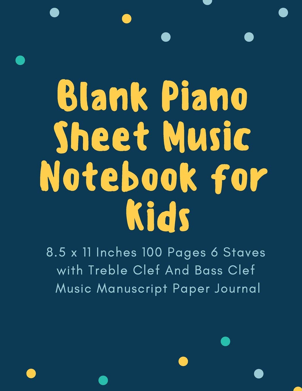 Blank Piano Sheet Music Notebook for Kids: 8.5 x 11 Inches 100 Pages 6 Staves with Treble Clef And Bass Clef Music Manuscript Paper Journal (Volume 10) Social Sciences