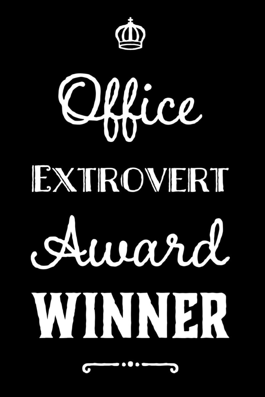 Office Extrovert Award Winner: 110-Page Blank Lined Journal Funny Office Award Great For Coworker, Boss, Manager, Employee Gag Gift Idea Humour & Satire