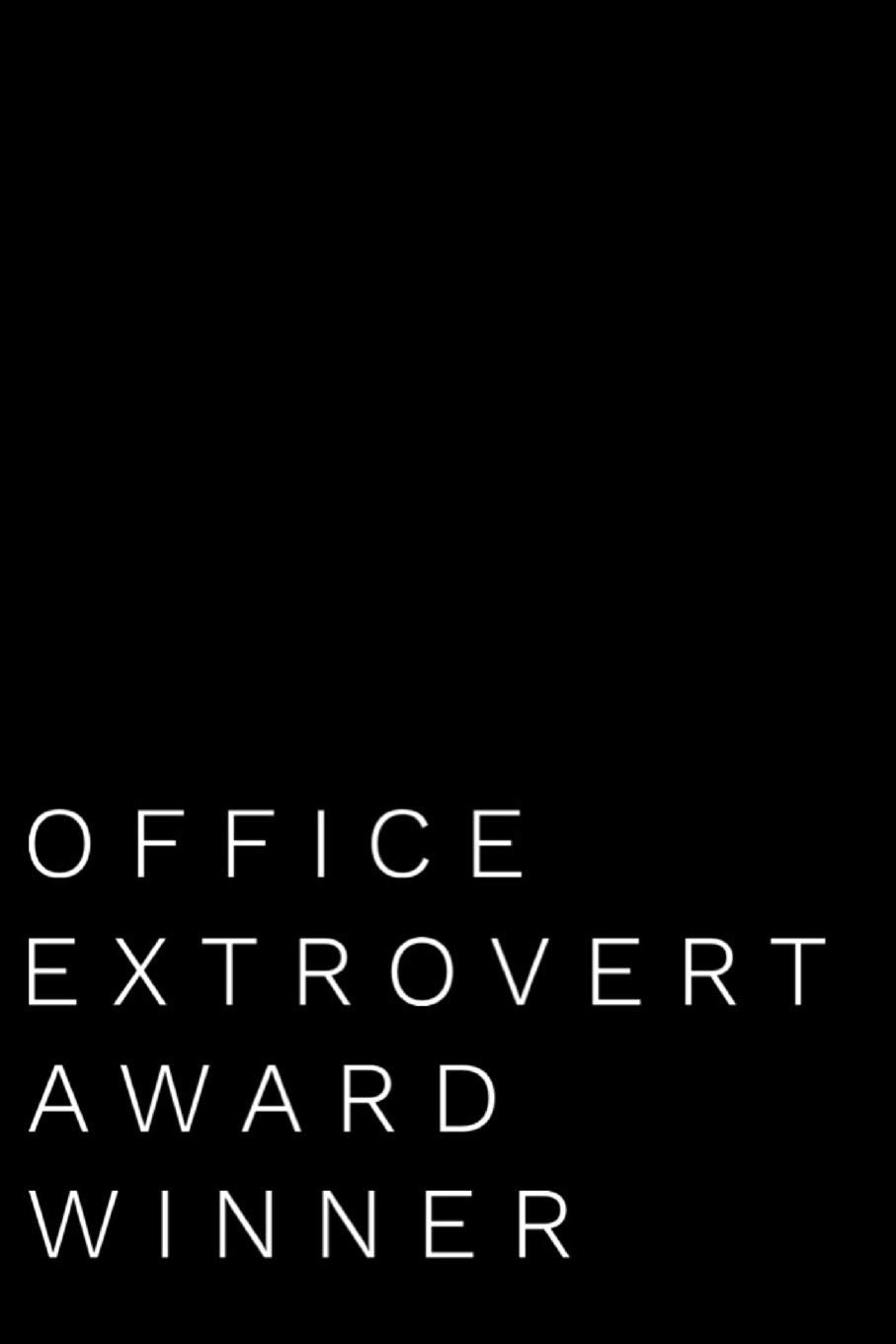 Office Extrovert Award Winner: 110-Page Blank Lined Journal Funny Office Award Great For Coworker, Boss, Manager, Employee Gag Gift Idea Business, Finance & Career