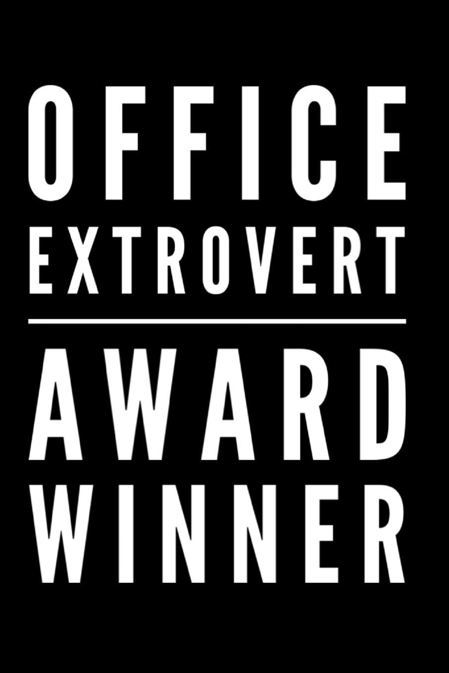 Office Extrovert Award Winner: 110-Page Blank Lined Journal Funny Office Award Great For Coworker, Boss, Manager, Employee Gag Gift Idea Business, Finance & Career