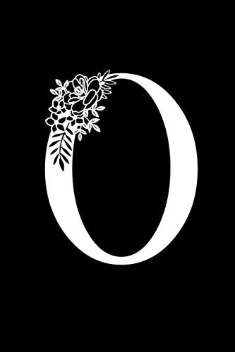 O: Monogram Journal Monogrammed Notebook Initial Letter Gift For Women And Girls Personalized Classy Personal Journaling Gratitude Daily Diary Planner ... Book Lined Black Floral for School Work Home Learning & Reference