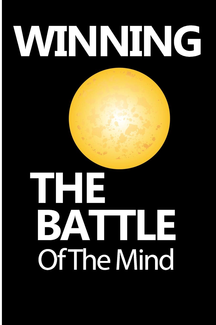 Winning The Battle Of The Mind: Winning The Battle Of The Mind Blank Lined Note Book Non-fiction