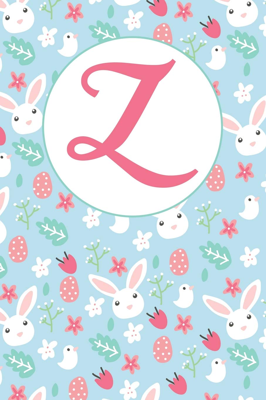 Z: Letter Z Journal, Easter Bunnies, Eggs, Chicks, and Flowers, Personalized Notebook Monogram Initial, 6 x 9 Contemporary literature