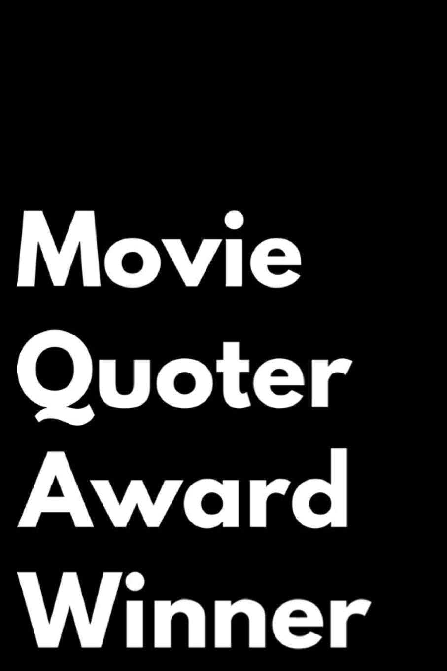 Movie Quoter Award Winner: 110-Page Blank Lined Journal Funny Office Award Great For Coworker, Boss, Manager, Employee Gag Gift Idea Business, Finance & Career