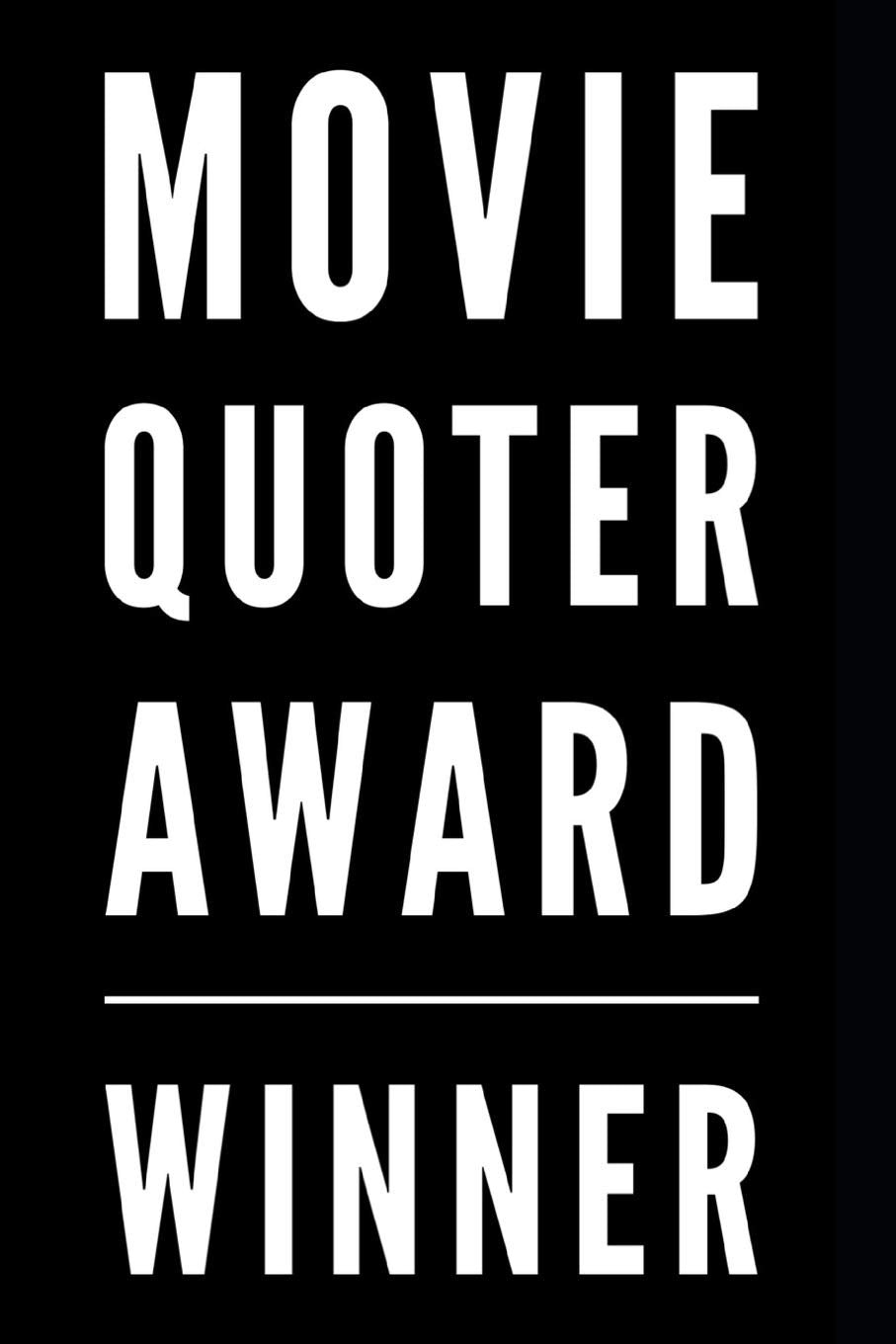 Movie Quoter Award Winner: 110-Page Blank Lined Journal Funny Office Award Great For Coworker, Boss, Manager, Employee Gag Gift Idea Humour & Satire