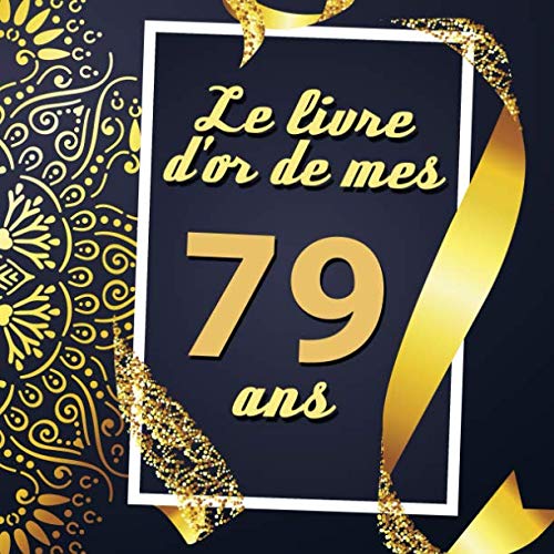Le Livre D'or De Mes 79 Ans: Cadeau d'anniversaire Son Jubilé Livre à Personnaliser Journal Intime Carnet Cahier Pour Hommes Et Femmes - 80 Pages 21.59 x 21.59cm book