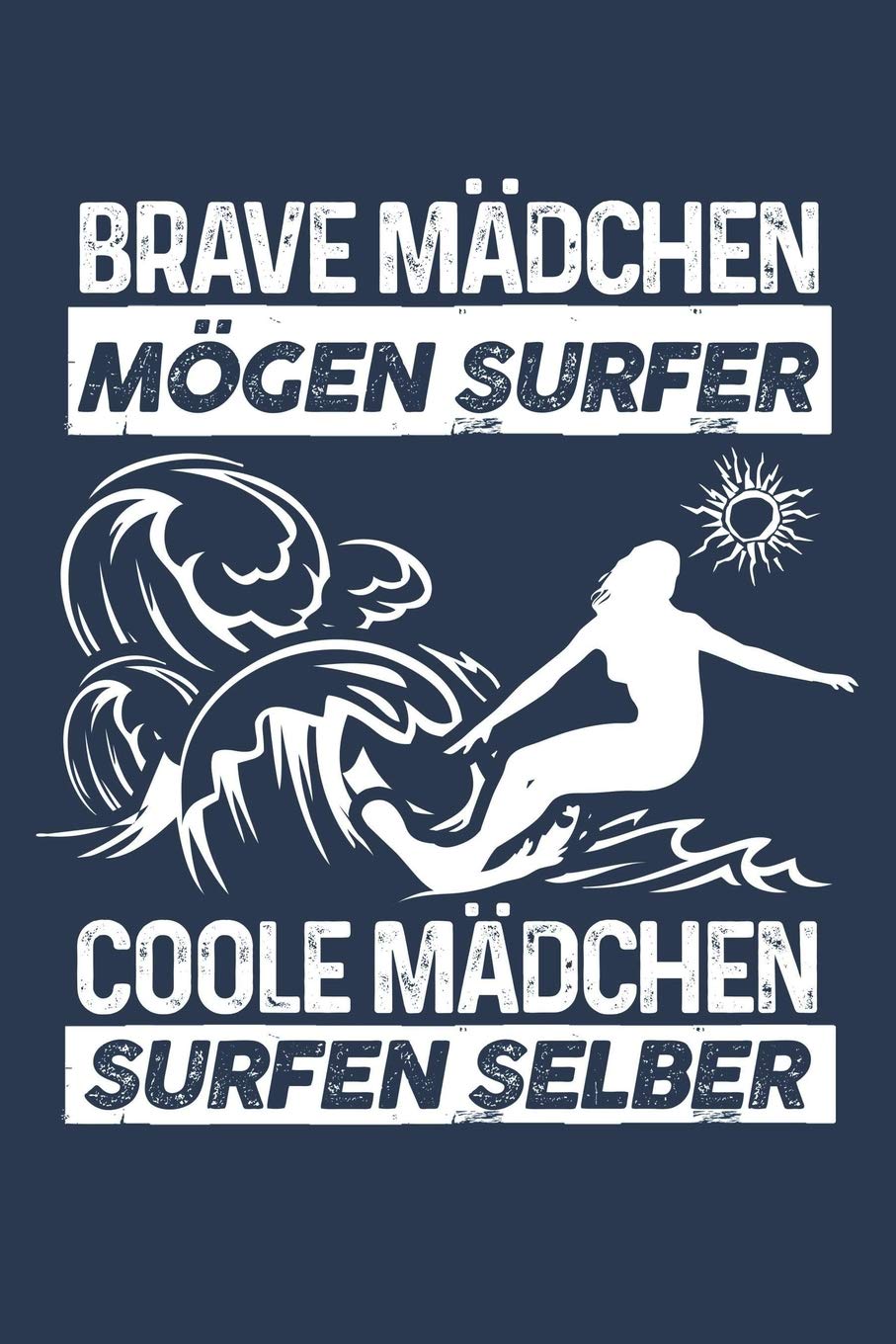 Coole Mädchen surfen selber: Notizbuch für Surferin Surf Surfer-in Surfen Surfbrett Camping & Survival